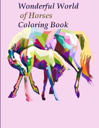 Wonderful World of Horses Coloring Book: Wonderful World of Horses Coloring Book (Wonderful World) 100 horses