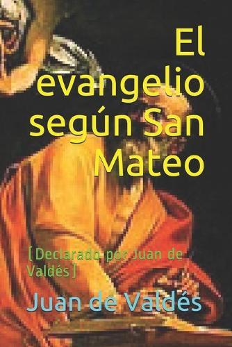 El evangelio segun San Mateo: (Declarado por Juan de Valdes)