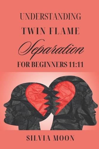 Understanding Twin Flame Separation: A Beginner's Guide 11:11