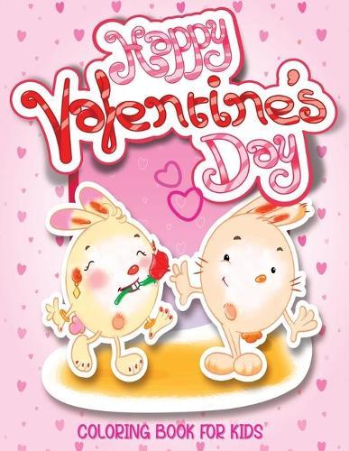 Happy Valentine's Day Coloring Book For Kids: A Cute Coloring Book for Little Girls and Boys