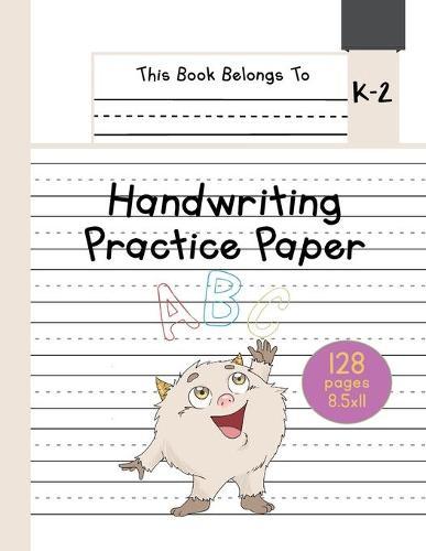 Handwriting Practice Paper K-2: The Little Monster Kindergarten writing paper with dotted lined sheets for ABC and numbers learning for girls 128 pages 8.5x11
