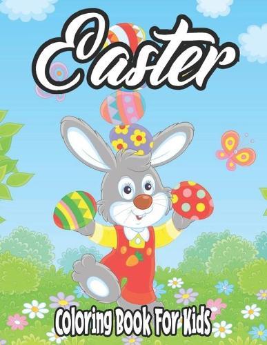 Easter Coloring Book for Kids: Coloring Book for Kids-Cute and Fun Images-An Activity Book and Easter Basket Stuffer for Kids-Toddlers & Preschool Fun