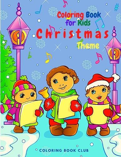 Coloring Book for Kids - Christmas Theme: Beautiful Holiday Themed Coloring Book with Fun and Magical Coloring Pages