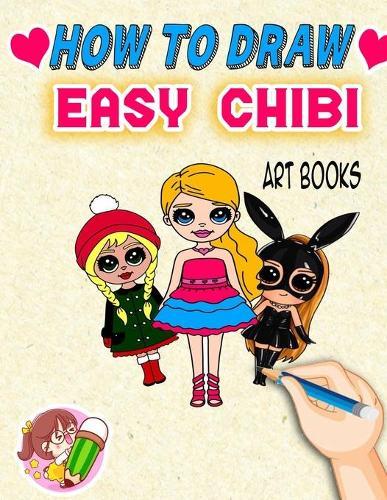 How To Draw Easy Chibi Art Books: How To Draw Manga Chibis And Cute Critters - 20 Step-By-Step Tutorials!