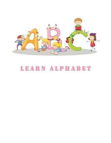 ABC Learn Alphabet: Tracing the letters is the alphabet handwriting practice book for kids helps preschoolers writing training book with visual words for preschoolers. It helps children from ages 3-5 ABC to print a handwritten book