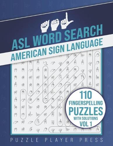 ASL Word Search American Sign Language -110 Fingerspelling Puzzles with Solutions Vol 1: American Sign Language Alphabet Word Search Games for Signing Learning Practice