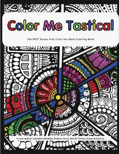 Color Me Tastical: High Quality Art Therapy Coloring for ALL Ages