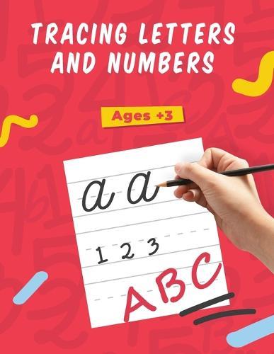 Tracing Letters and Numbers: Handwriting Activity Workbook for Kids; Preschoolers and Toddlers Age +3 - Pen Control, Letter and Number Tracing, Practicing, Find Missing Letter