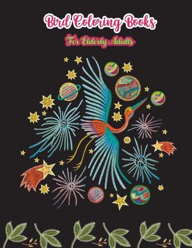 Bird coloring books for elderly adults: Nice Awesome Colorful Portable Simple Birds Adult Relaxation Coloring Book with Stress relieving for grown up kid's girl's Boy's & Seniors ages 8-10 year