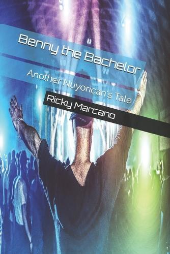 Benny the Bachelor: Another Nuyorican's Tale