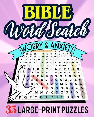 Bible Word Search: 35 Fun Large Print Puzzles with Scriptures about Dealing with Worry & Anxiety