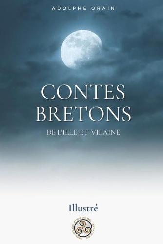 Contes BRETONS de l'Ille-et-Vilaine: Illustre
