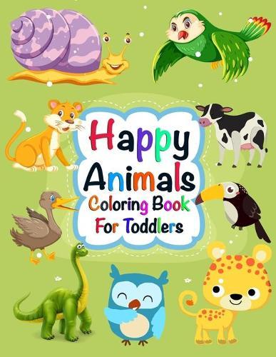 Happy Animals Coloring Book for Toddlers: 100 Unique Animal Coloring Book for Toddlers And Includes Jungle Animals, Forest Animals and Farm Animals great gift for Kids Age 3-5, 5-7