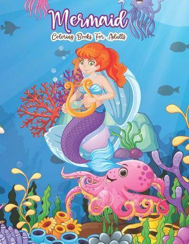 Mermaid Coloring Books for Adults: An Easy Adult Coloring Book with Beautiful Mermaids Underwater Fantasy Scenes World and Detailed Designs for Relaxation Stress Relief for Grownups Men & Women.