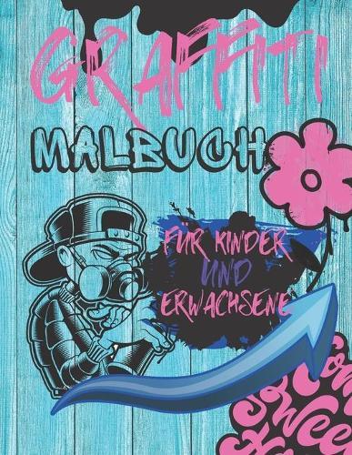 Graffiti Malbuch Für Kinder Und Erwachsene: Illustrationen für Stressabbau und Entspannung: Street Art Charaktere: Schriftarten zum ausmalen