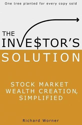 The Investor's Solution: Stock Market Wealth Creation Simplified