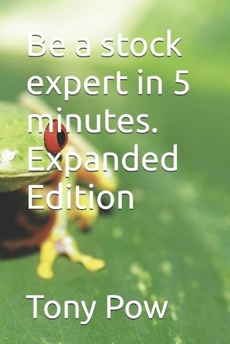 Be a stock expert in 5 minutes. Expanded Edition