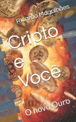Cripto e Você: O novo Ouro