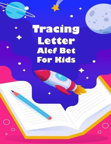 Tracing Letter Alef Bet For Kids: Learn to write Hebrew Alphabet, Alef Bet workbook for beginners, primer for kids and adults
