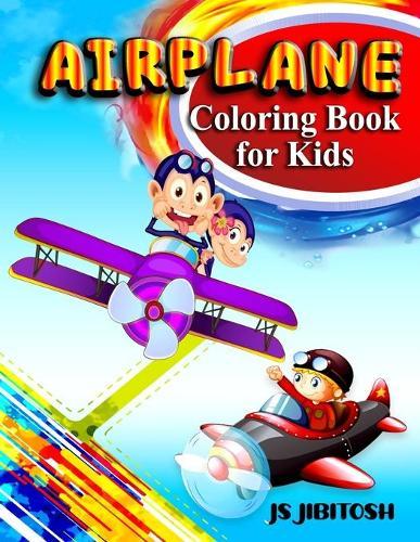 Airplane Coloring Book For Kids: Airplane Adult Coloring Book New and Expanded Editions, 40 Unique 8.5 x 11 page Designs Airplane Coloring Book for Toddlers