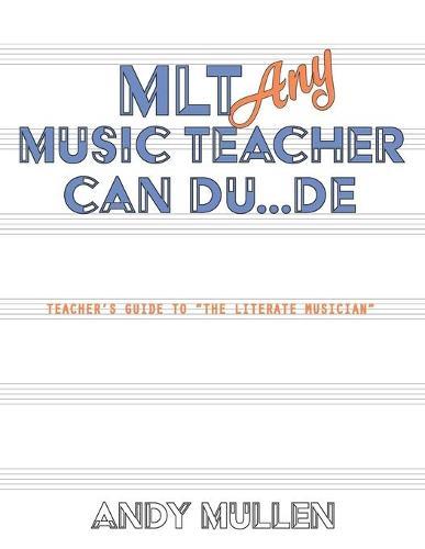 MLT Any Music Teacher Can Du...De: Teacher's Guide to The Literate Musician