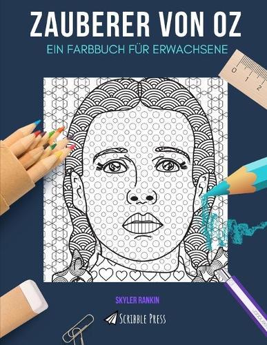 Zauberer Von Oz: EIN FARBBUCH FUER ERWACHSENE: Ein Zauberer von Oz Malbuch fur Erwachsene
