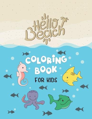 Hello Beach Coloring Book For Kids: Fun and unique coloring book with some fun summer jokes that kids will love for 4-8 year-olds / Premium Matte Cover