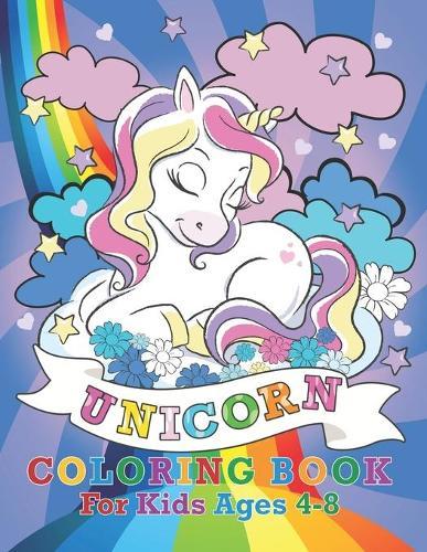 Unicorn Coloring Book: For Kids Ages 4-8 Perfect Gift for kids ages 4, 5, 6, 7, 8