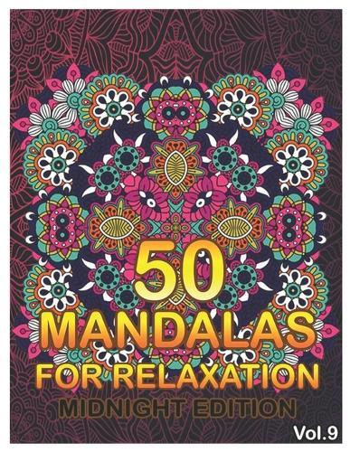 50 Mandalas For Relaxation Midnight Edition: Big Mandala Coloring Book for Adults 50 Images Stress Management Coloring Book For Relaxation, Meditation, Happiness and Relief & Art Color Therapy (Volume 9)