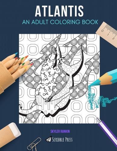 Atlantis: AN ADULT COLORING BOOK: An Atlantis Coloring Book For Adults