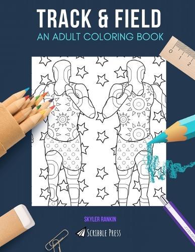 Track & Field: AN ADULT COLORING BOOK: A Track & Field Coloring Book For Adults