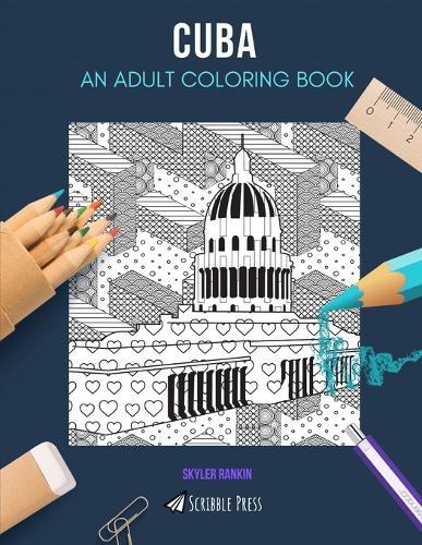 Cuba: AN ADULT COLORING BOOK: A Cuba Coloring Book For Adults