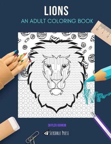 Lions: AN ADULT COLORING BOOK: A Lions Coloring Book For Adults
