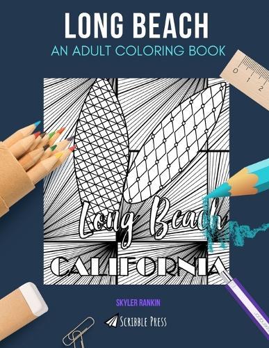 Long Beach: AN ADULT COLORING BOOK: A Long Beach Coloring Book For Adults
