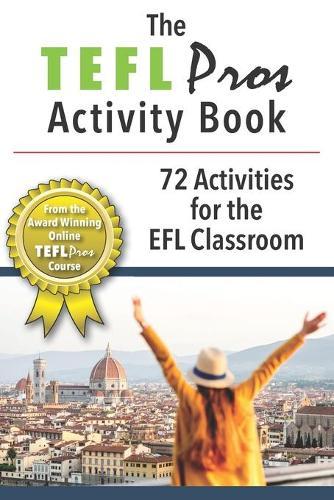 The TEFLPros Activity Book: 72 Activities for the EFL Classroom