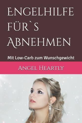 Engelhilfe für`s Abnehmen: Mit Low-Carb zum Wunschgewicht