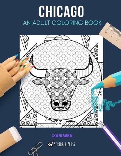 Chicago: AN ADULT COLORING BOOK: A Chicago Coloring Book For Adults