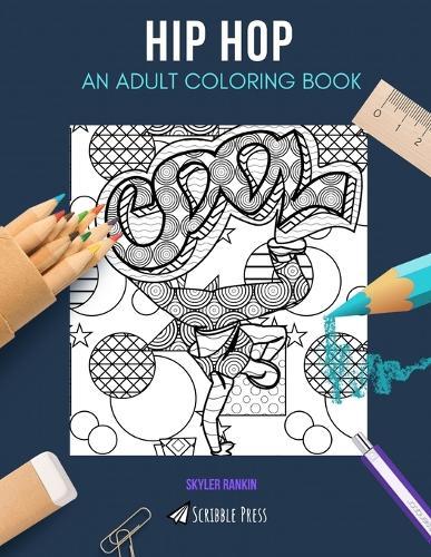 Hip Hop: AN ADULT COLORING BOOK: A Hip Hop Coloring Book For Adults