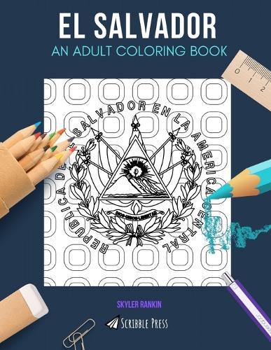 El Salvador: AN ADULT COLORING BOOK: An El Salvador Coloring Book For Adults