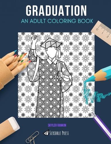 Graduation: AN ADULT COLORING BOOK: A Graduation Coloring Book For Adults