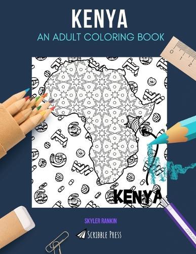 Kenya: AN ADULT COLORING BOOK: A Kenya Coloring Book For Adults