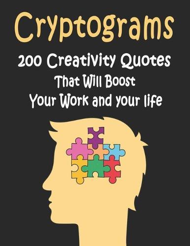 Cryptograms: 200 Creativity Cryptograms puzzle books for adults large print, Creativity Quotes That Will Boost Your Work and your life