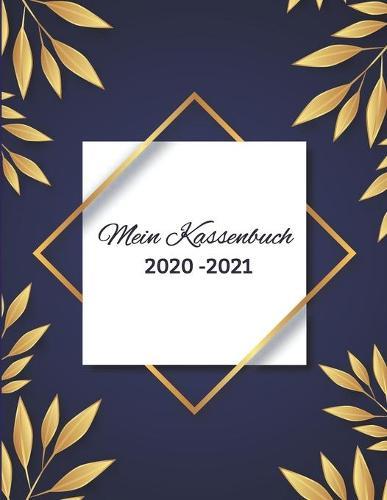 Mein Kassenbuch 2020 - 2021: ubersichtliches Kassenbuch im Grossformat fur deine Buchhaltung als Kleinunternehmer oder als Haushaltsplaner - Einnahmen - Ausgaben - Saldo - Blumen Edition - ca. A4 - Motiv: Olivenzweige