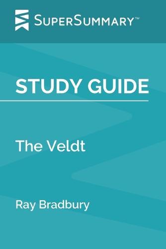 Study Guide: The Veldt by Ray Bradbury (SuperSummary)