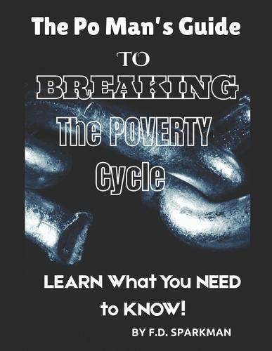 The Po Man's Guide to BREAKING The Poverty Cycle