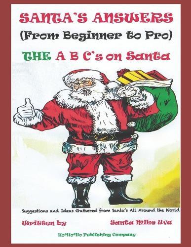 Santa's Answers (From Beginner to Pro): The ABC's on How to Be a Santa
