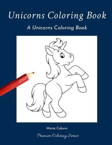 Unicorns Coloring Book: A Unicorns Coloring Book