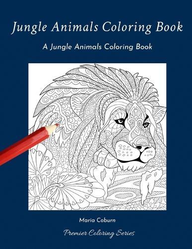Jungle Animals Coloring Book: A Jungle Animals Coloring Book