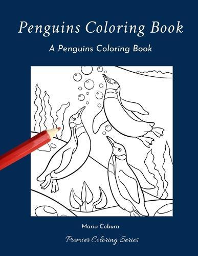 Penguins Coloring Book: A Penguins Coloring Book