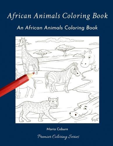 African Animals Coloring Book: An Animals Coloring Book
